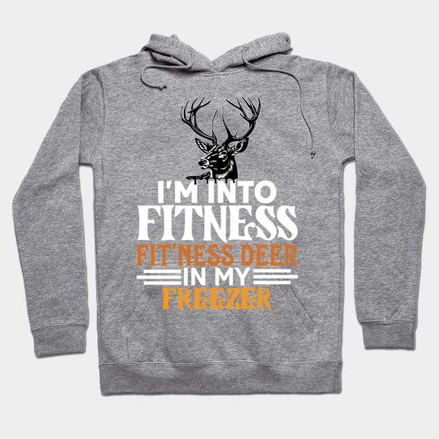 I'm Into Fitness Deer Freezer Funny Hunter Dad Hoodie by Kavinsky